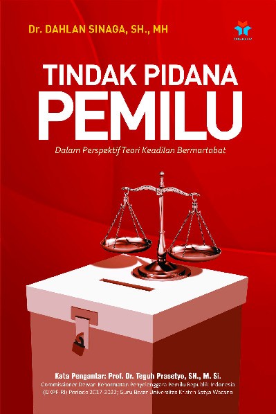 Tindak Pidana Pemilu, dalam perspektif teori keadilan bermartabat